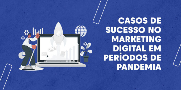 Casos De Sucesso No Marketing Digital Em Per Odos De Pandemia